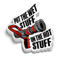 Wet Stuff on the Hot Stuff funny firefighter vinyl sticker for tumblers and helmets