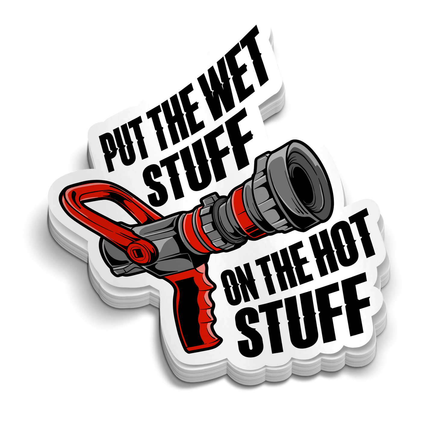 Wet Stuff on the Hot Stuff funny firefighter vinyl sticker for tumblers and helmets