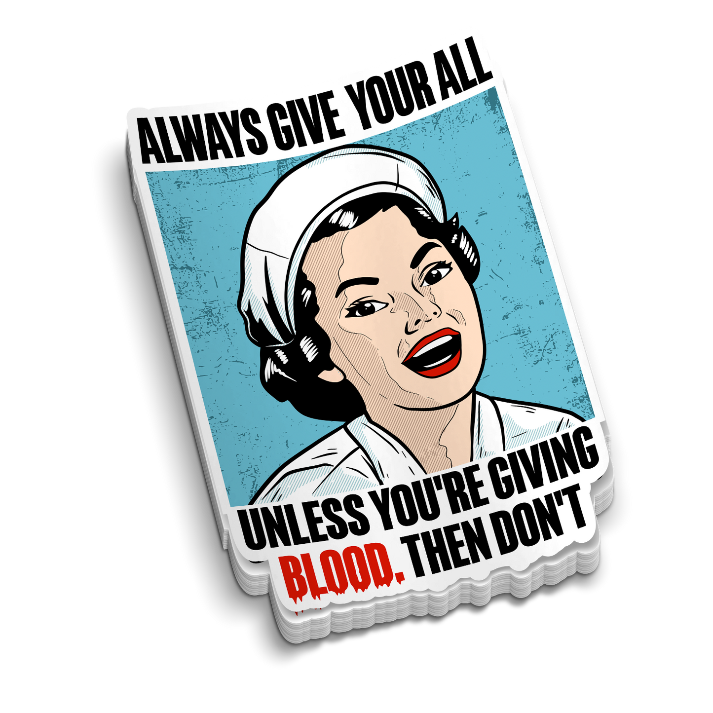 Give It Your All medical sticker featuring a vintage nurse illustration with bold black and red lettering