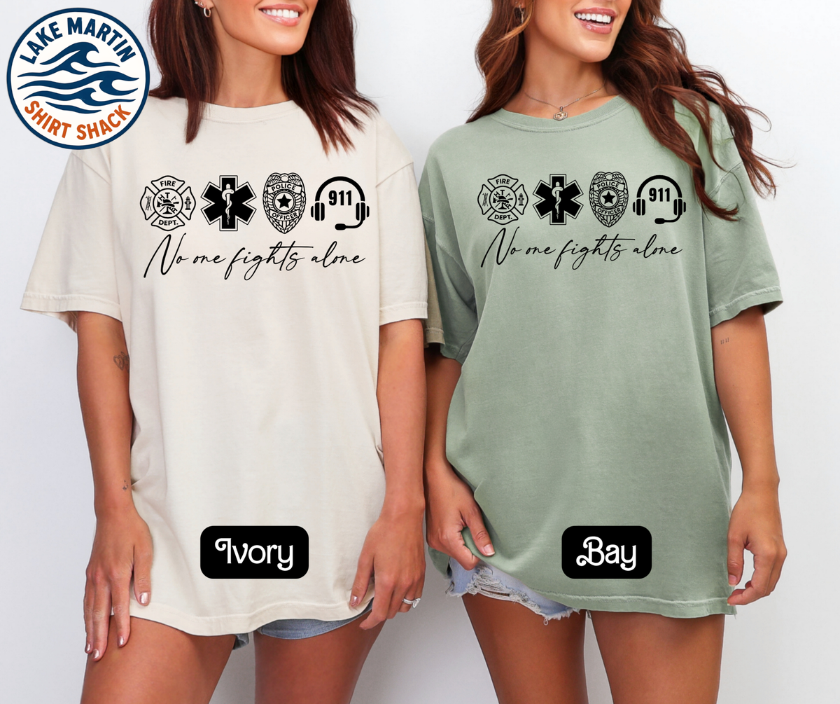 No One Fights Alone fire EMS police and 911 dispatcher graphic on a  Comfort Colors T-shirt