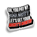 Funny "Pay My Salary?" police sticker on durable vinyl for laptops and tumblers