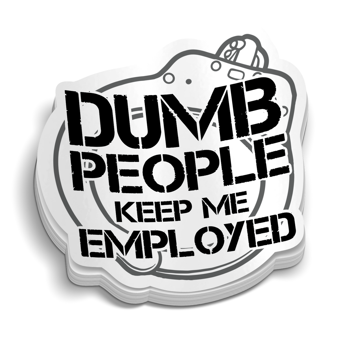Dumb People Keep Me Employed police sticker on durable vinyl for tumblers and laptops