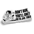 Don't Run You'll Only Go To Jail tired police vinyl sticker on tumbler surface