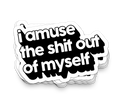 I Amuse Myself funny tumbler sticker on water bottle with durable vinyl decal