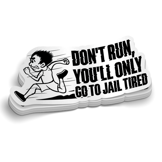 Don't Run You'll Only Go To Jail tired police vinyl sticker on tumbler surface