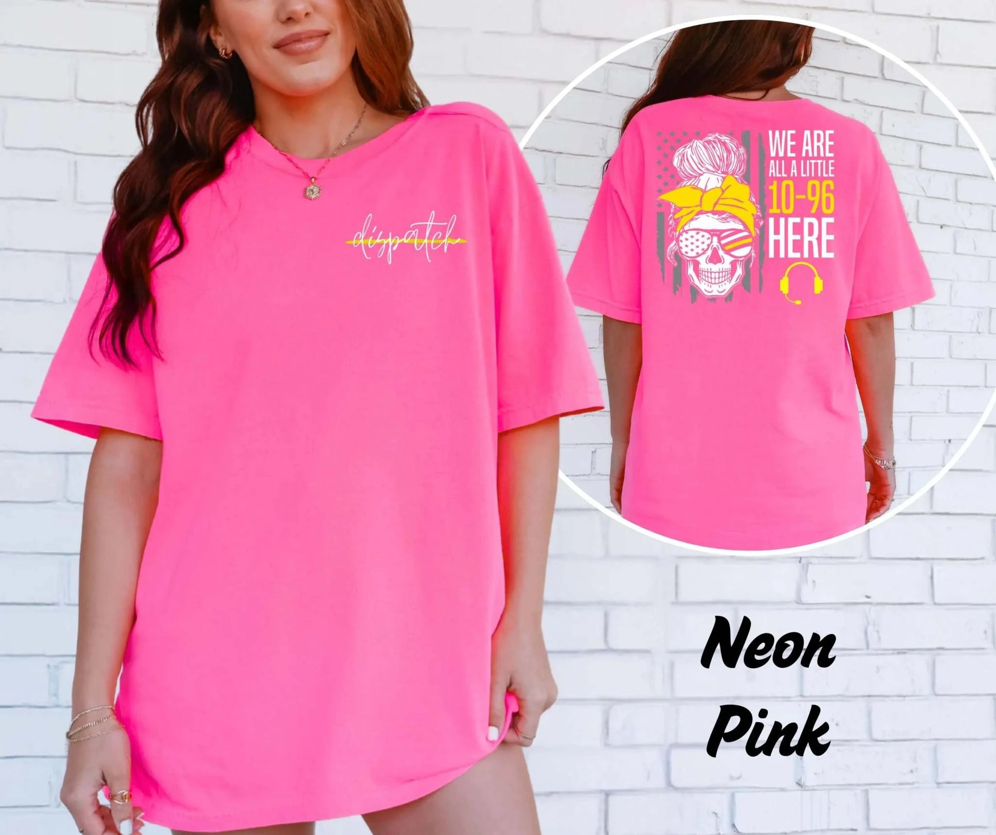 We Are All a Little 10-96 Here dispatcher front and back graphic on a Comfort Colors T-shirt
