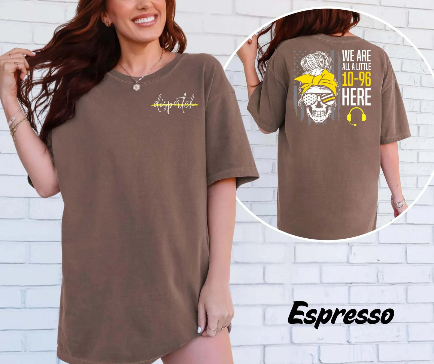 We Are All a Little 10-96 Here dispatcher front and back graphic on a Comfort Colors T-shirt
