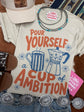 Pour Yourself A Cup of Ambition Graphic Tee