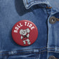 Roll Tide Elephant Pin button with red glossy metal face, white elephant mascot, and bold white lettering